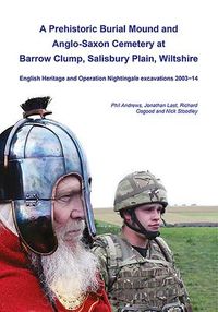 Produktbild: A Prehistoric Burial Mound and Anglo-Saxon Cemetery at Barrow Clump, Salisbury Plain, Wiltshire