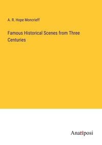 Produktbild: Famous Historical Scenes from Three Centuries