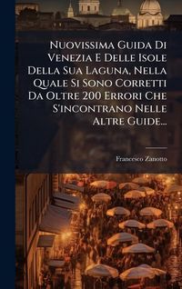 Produktbild: Nuovissima Guida Di Venezia E Delle Isole Della Sua Laguna, Nella Quale Si Sono Corretti Da Oltre 200 Errori Che S'incontrano Nelle Altre Guide...
