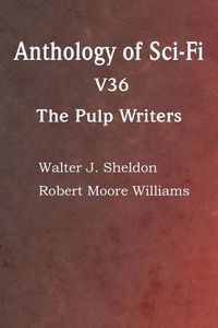 Produktbild: Anthology of Sci-Fi V36, the Pulp Writers