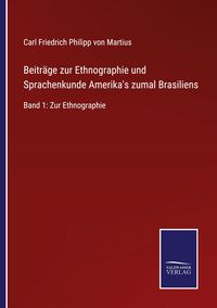 Produktbild: Beitr&auml;ge zur Ethnographie und Sprachenkunde Amerika's zumal&nbsp;Brasiliens