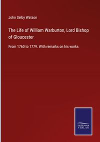 Produktbild: The Life of William Warburton, Lord Bishop of Gloucester