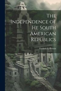 Produktbild: The Independence of he South American Republics