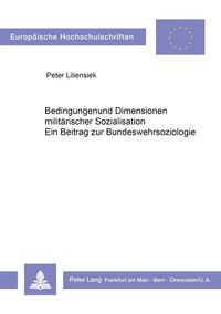Bild vom Artikel Bedingungen und Dimensionen militärischer Sozialisation vom Autor Peter Liliensiek