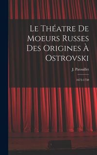 Produktbild: Le th&eacute;atre de moeurs russes des origines &agrave; Ostrovski; 1672-1750