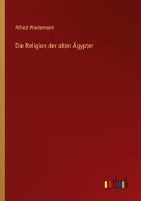Produktbild: Die Religion der alten &Auml;gypter