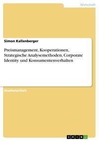 Produktbild: Preismanagement, Kooperationen, Strategische Analysemethoden, Corporate Identity und Konsumentenverhalten