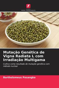 Produktbild: Muta&ccedil;&atilde;o Gen&eacute;tica de Vigna Radiata L com Irradia&ccedil;&atilde;o Multigama