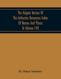 Produktbild: The Vulgate Version Of The Arthurian Romances Index Of Names And Places To Volume I-Vii