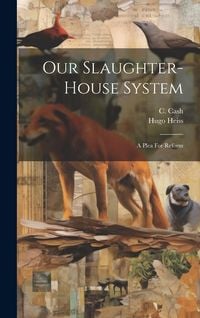 Produktbild: Our Slaughter-house System: A Plea For Reform