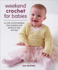 Produktbild: Whiting, S: Weekend Crochet for Babies