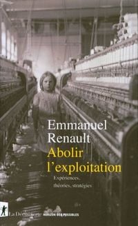 Produktbild: Abolir l'exploitation : exp&eacute;riences, th&eacute;ories, strat&eacute;gies