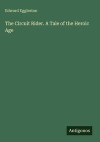 Produktbild: The Circuit Rider. A Tale of the Heroic Age