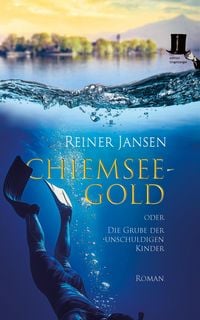 Produktbild: Chiemsee-Gold oder Die Grube der unschuldigen Kinder