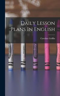 Bild vom Artikel Daily Lesson Plans In English vom Autor Caroline Griffin