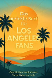 Produktbild: Das perfekte Buch f&uuml;r Los Angeles-Fans