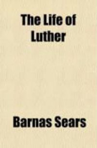 Produktbild: The Life of Luther; With Special Reference to Its Earlier Periods and the Opening Scenes of the Reformation