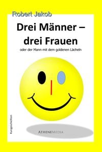 Produktbild: Drei M&auml;nner &ndash; drei Frauen oder der Mann mit dem goldenen L&auml;cheln