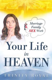 Produktbild: Your Life in Heaven. Marriage, Family, Sex, Work