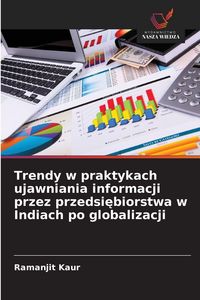 Produktbild: Trendy w praktykach ujawniania informacji przez przedsi&iquest;biorstwa w Indiach po globalizacji