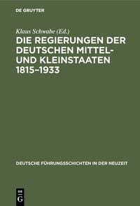 Produktbild: Die Regierungen der deutschen Mittel- und Kleinstaaten 1815&ndash;1933