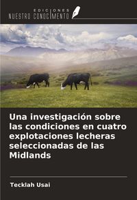 Produktbild: Una investigaci&oacute;n sobre las condiciones en cuatro explotaciones lecheras seleccionadas de las Midlands