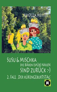 Produktbild: DIE B&Auml;REN(SP&Uuml;R)NASEN Susu & Mischka, sind zur&uuml;ck :-) Kinderkrimi (nicht nur f&uuml;r M&auml;chen) mit 2 Detektivinnen (Susu Und Mischka) und 1 kleinen Bruder (B