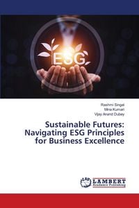 Produktbild: Sustainable Futures: Navigating ESG Principles for Business Excellence