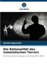 Produktbild: Die Rationalit&auml;t des islamistischen Terrors