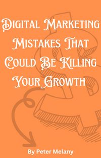 Produktbild: Digital Marketing Mistakes That Could Be Killing Your Growth
