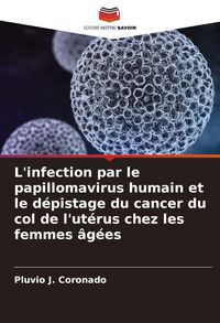 Produktbild: L'infection par le papillomavirus humain et le d&eacute;pistage du cancer du col de l'ut&eacute;rus chez les femmes &acirc;g&eacute;es