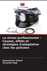 Produktbild: Le stress professionnel : Causes, effets et strat&eacute;gies d'adaptation chez les policiers