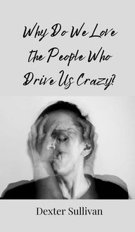 Produktbild: Why Do We Love the People Who Drive Us Crazy?