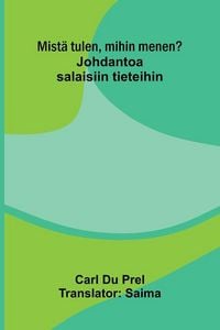 Produktbild: Mist&auml; tulen, mihin menen?