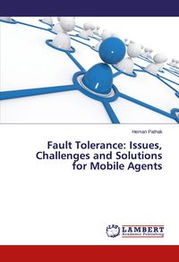 Produktbild: Fault Tolerance: Issues, Challenges and Solutions for Mobile Agents