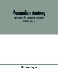 Produktbild: Mammalian anatomy; a preparation for human and comparative anatomy (Part I)