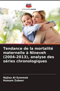 Produktbild: Tendance de la mortalit&eacute; maternelle &agrave; Nineveh (2004-2013), analyse des s&eacute;ries chronologiques