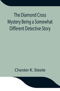 Produktbild: The Diamond Cross Mystery Being A Somewhat Different Detective Story