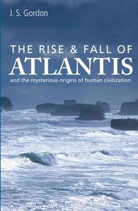 Produktbild: The Rise & Fall of Atlantis: And the Mysterious Origins of Human Civilization