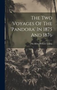 Produktbild: The Two Voyages Of The 'pandora' In 1875 And 1876