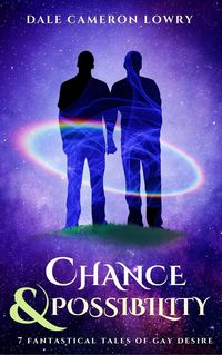 Produktbild: Chance & Possibility: Seven Fantastical Tales of Gay Desire