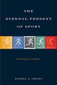 Produktbild: The Eternal Present of Sport: Rethinking Sport and Religion