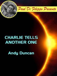 Bild vom Artikel Charlie Tells Another One vom Autor Andy Duncan