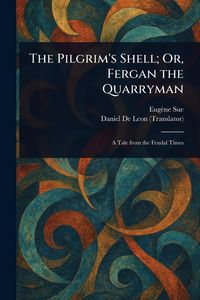 Produktbild: The Pilgrim's Shell; Or, Fergan the Quarryman