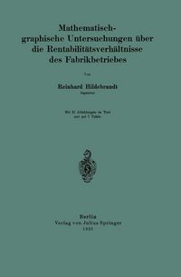 Produktbild: Mathematisch-graphische Untersuchungen &uuml;ber die Rentabilit&auml;tsverh&auml;ltnisse des Fabrikbetriebes