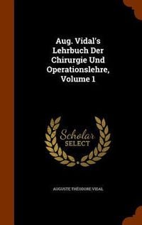 Produktbild: Aug. Vidal's Lehrbuch Der Chirurgie Und Operationslehre, Volume 1