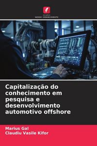 Produktbild: Capitaliza&ccedil;&atilde;o do conhecimento em pesquisa e desenvolvimento automotivo offshore