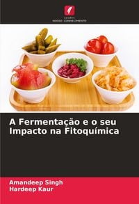 Produktbild: A Fermenta&ccedil;&atilde;o e o seu Impacto na Fitoqu&iacute;mica
