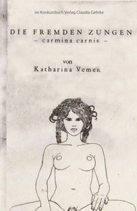 Bild vom Artikel Die fremden Zungen - carmina carnis vom Autor Katharina Vemen