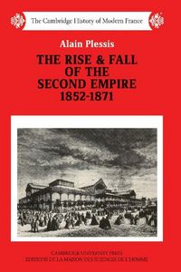 Produktbild: The Rise and Fall of the Second Empire, 1852-1871